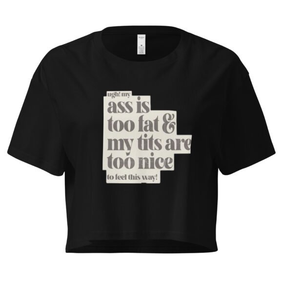 Ass Is Too Fat Tits Are Too Nice to Feel This Way Y2K Baby Tee | Emotionally Hot Girl Retro Cropped Top | Thick and Unwell Meme Tee - Image 2