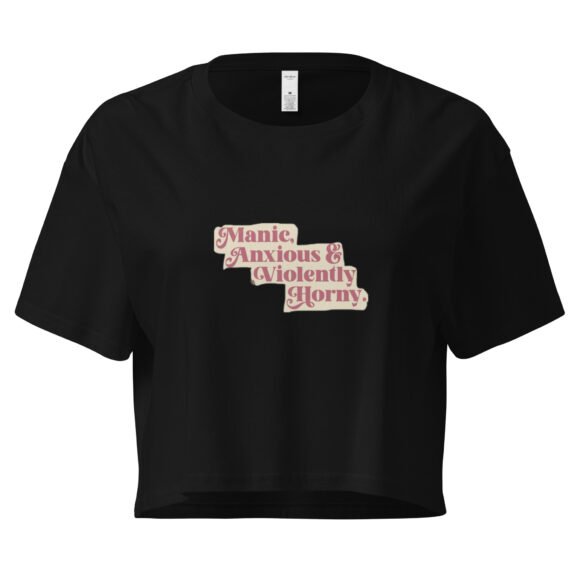 Manic Anxious and Violently Horny Y2K Baby Tee | Chaos Girl Era Retro Cropped Top | Unmedicated and Hot Meme Tee - Image 2