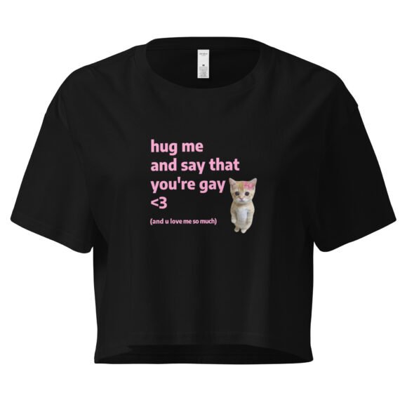 Hug Me and Say That Youre Gay and You Love Me Y2K Baby Tee | Queer Crybaby Cropped Top | Gay Sadgirl Meme Tee - Image 2