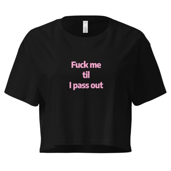 Fuck Me Til I Pass Out Y2K Baby Tee | Bed Destroyer Retro Cropped Top | Certified Slutcore Baddie Tee