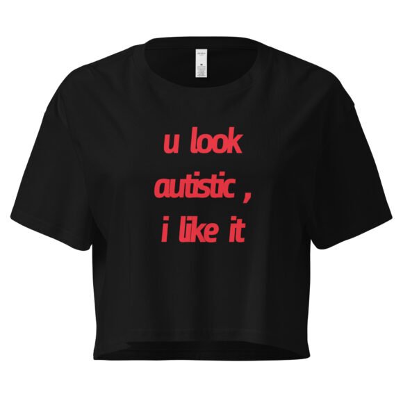 U Look Autistic Y2K Baby Tee | Neurodivergent Icon Retro Cropped Top | Spicy Brain Energy Meme Tee - Image 2