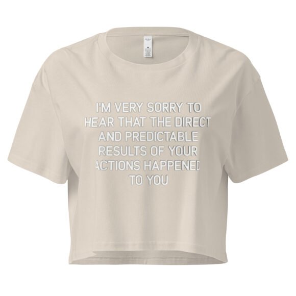 Im Very to Sorry to Hear That the Direct and Predictable Results of Your Actions Happened to You Y2K Baby Tee | Passive Aggressive Bimbo Retro Cropped Top | Girlboss Vengeance Meme Tee - Image 6
