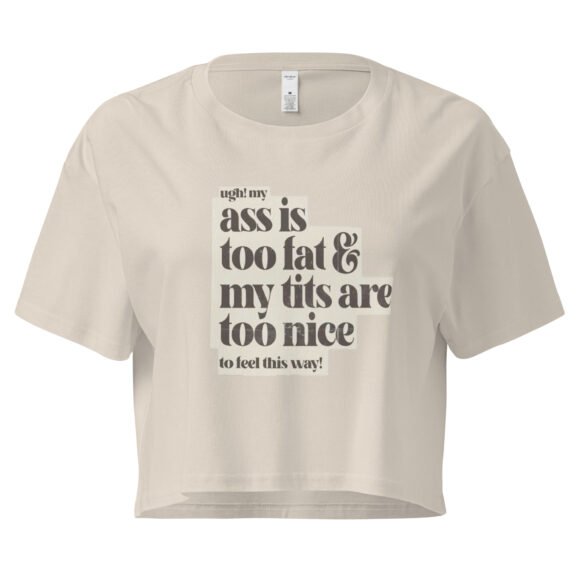 Ass Is Too Fat Tits Are Too Nice to Feel This Way Y2K Baby Tee | Emotionally Hot Girl Retro Cropped Top | Thick and Unwell Meme Tee - Image 7