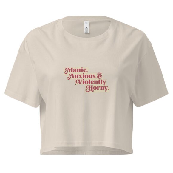 Manic Anxious and Violently Horny Y2K Baby Tee | Chaos Girl Era Retro Cropped Top | Unmedicated and Hot Meme Tee - Image 6