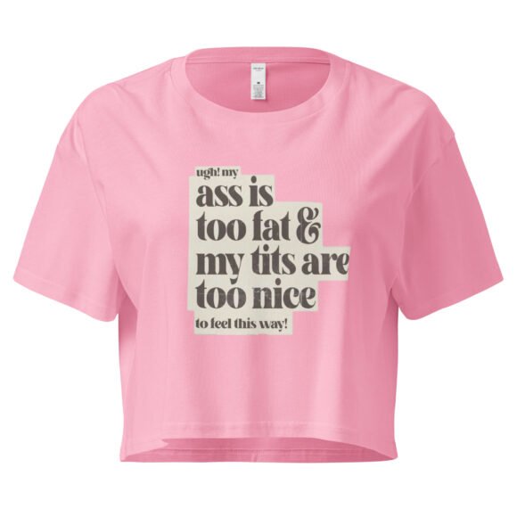 Ass Is Too Fat Tits Are Too Nice to Feel This Way Y2K Baby Tee | Emotionally Hot Girl Retro Cropped Top | Thick and Unwell Meme Tee - Image 5