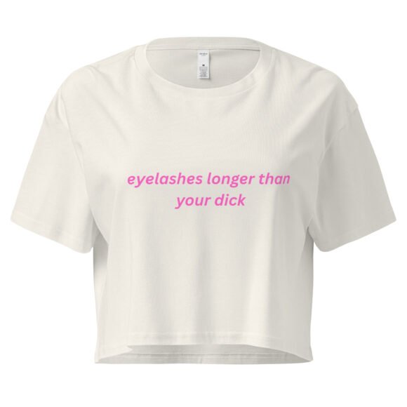 “Eyelashes Longer Than Your Dick” Cropped Baby Tee | Bold AF Hot-Girl Statement Crop Top - Image 9