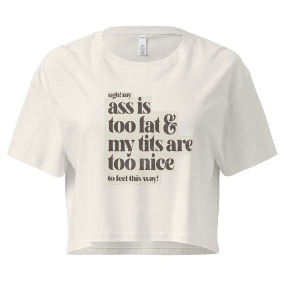 Ass Is Too Fat Tits Are Too Nice to Feel This Way Y2K Baby Tee | Emotionally Hot Girl Retro Cropped Top | Thick and Unwell Meme Tee - Image 10