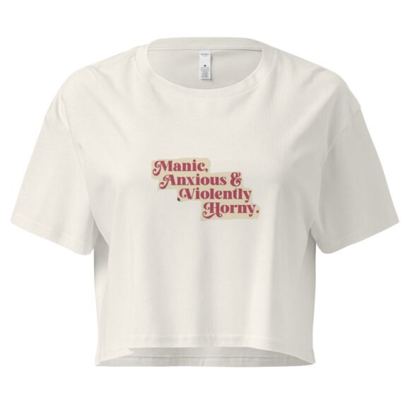 Manic Anxious and Violently Horny Y2K Baby Tee | Chaos Girl Era Retro Cropped Top | Unmedicated and Hot Meme Tee - Image 9