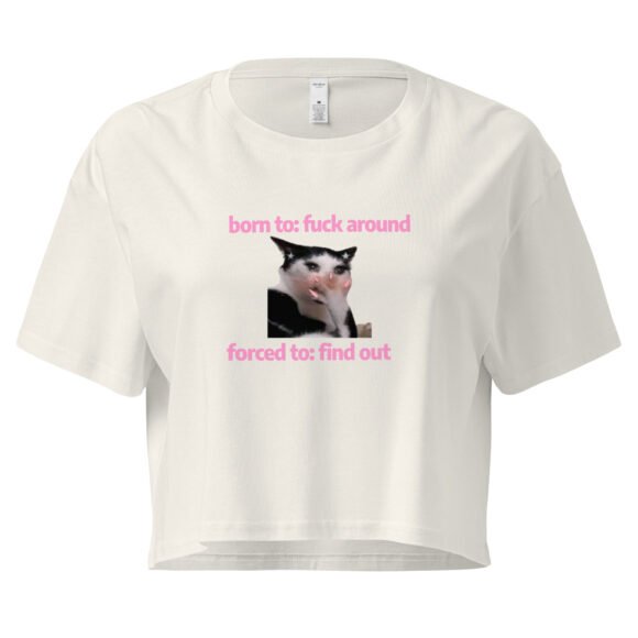 Born to Fuck Around Forced to Find Out Y2K Baby Tee | Chaos Theory Girl Retro Cropped Top | Certified Unhinged Meme Tee - Image 9