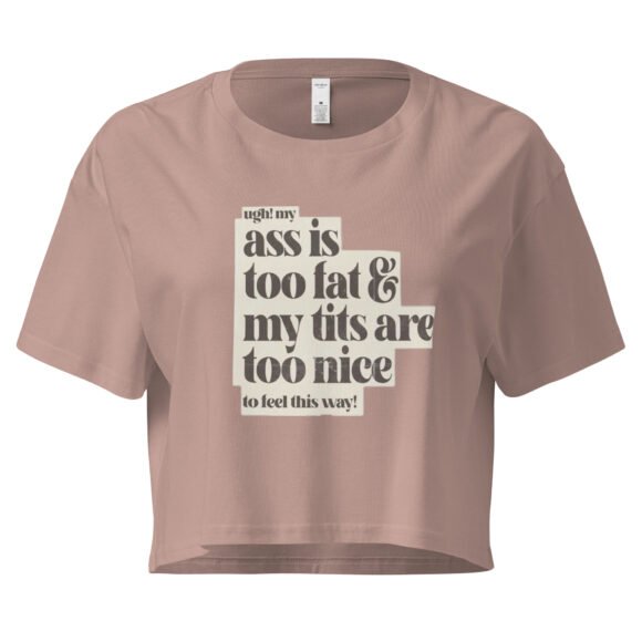 Ass Is Too Fat Tits Are Too Nice to Feel This Way Y2K Baby Tee | Emotionally Hot Girl Retro Cropped Top | Thick and Unwell Meme Tee - Image 4