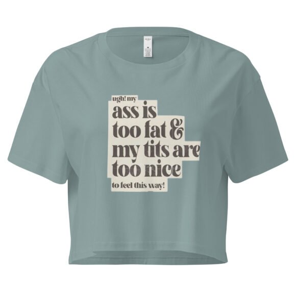 Ass Is Too Fat Tits Are Too Nice to Feel This Way Y2K Baby Tee | Emotionally Hot Girl Retro Cropped Top | Thick and Unwell Meme Tee - Image 3