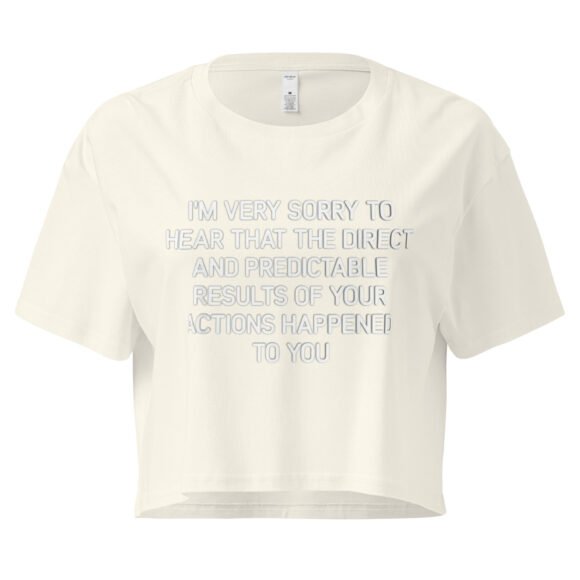 Im Very to Sorry to Hear That the Direct and Predictable Results of Your Actions Happened to You Y2K Baby Tee | Passive Aggressive Bimbo Retro Cropped Top | Girlboss Vengeance Meme Tee - Image 8