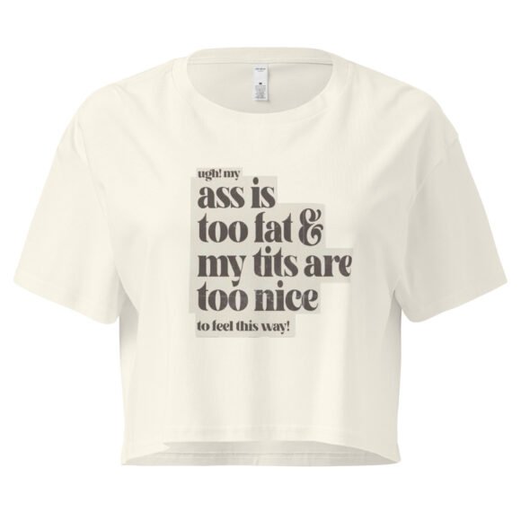 Ass Is Too Fat Tits Are Too Nice to Feel This Way Y2K Baby Tee | Emotionally Hot Girl Retro Cropped Top | Thick and Unwell Meme Tee - Image 9