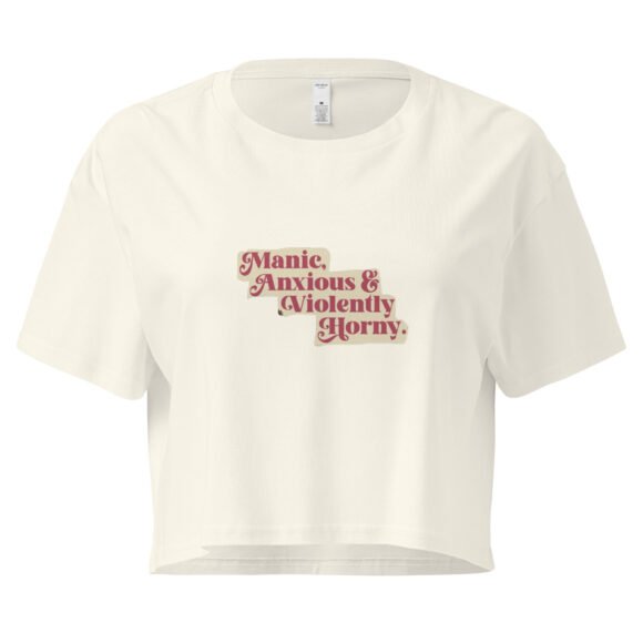 Manic Anxious and Violently Horny Y2K Baby Tee | Chaos Girl Era Retro Cropped Top | Unmedicated and Hot Meme Tee - Image 8