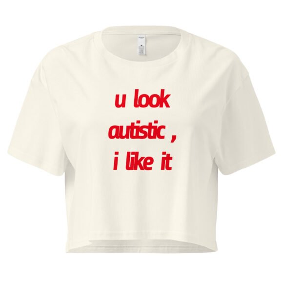 U Look Autistic Y2K Baby Tee | Neurodivergent Icon Retro Cropped Top | Spicy Brain Energy Meme Tee - Image 9