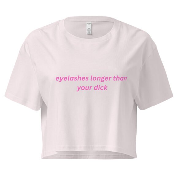 “Eyelashes Longer Than Your Dick” Cropped Baby Tee | Bold AF Hot-Girl Statement Crop Top - Image 7