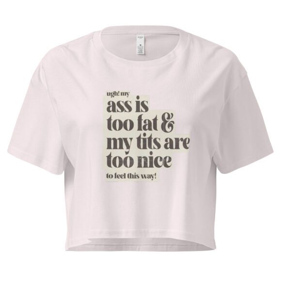 Ass Is Too Fat Tits Are Too Nice to Feel This Way Y2K Baby Tee | Emotionally Hot Girl Retro Cropped Top | Thick and Unwell Meme Tee - Image 8