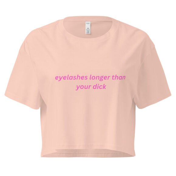 “Eyelashes Longer Than Your Dick” Cropped Baby Tee | Bold AF Hot-Girl Statement Crop Top - Image 5