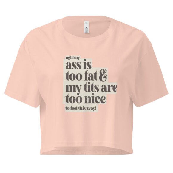 Ass Is Too Fat Tits Are Too Nice to Feel This Way Y2K Baby Tee | Emotionally Hot Girl Retro Cropped Top | Thick and Unwell Meme Tee - Image 6