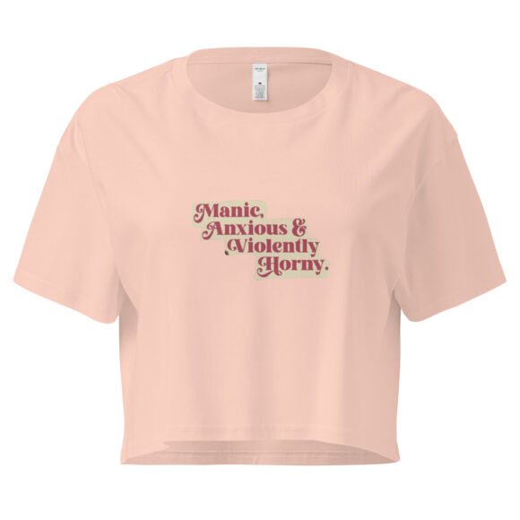 Manic Anxious and Violently Horny Y2K Baby Tee | Chaos Girl Era Retro Cropped Top | Unmedicated and Hot Meme Tee - Image 5