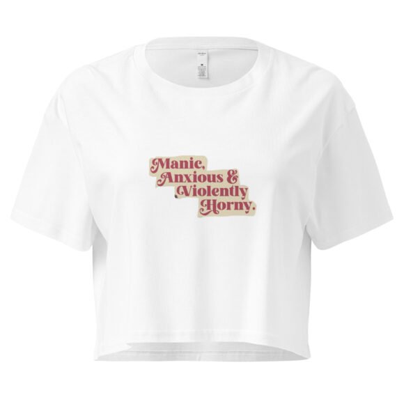 Manic Anxious and Violently Horny Y2K Baby Tee | Chaos Girl Era Retro Cropped Top | Unmedicated and Hot Meme Tee - Image 10
