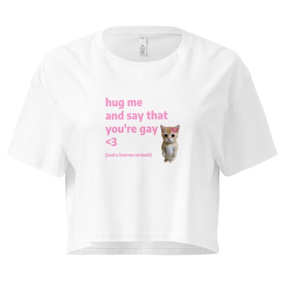 Hug Me and Say That Youre Gay and You Love Me Y2K Baby Tee | Queer Crybaby Cropped Top | Gay Sadgirl Meme Tee