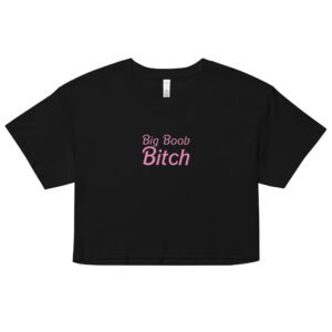 Big Boob Bitch Y2K Baby Tee | Bimbo Energy Retro Cropped Top | Loud & Proud Meme Shirt