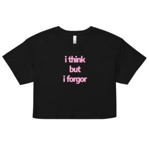 I Think But I Forgot Y2K Baby Tee | Thoughtless Baddie Retro Cropped Top | Oops All ADHD Meme Tee