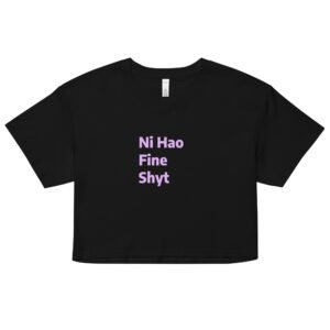 Ni Hao Fine Shyt Y2K Baby Tee | Bilingual Baddie Retro Cropped Top | International Rizz Meme Tee