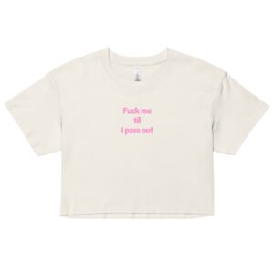 Fuck Me Til I Pass Out Y2K Baby Tee | Bed Destroyer Retro Cropped Top | Certified Slutcore Baddie Tee